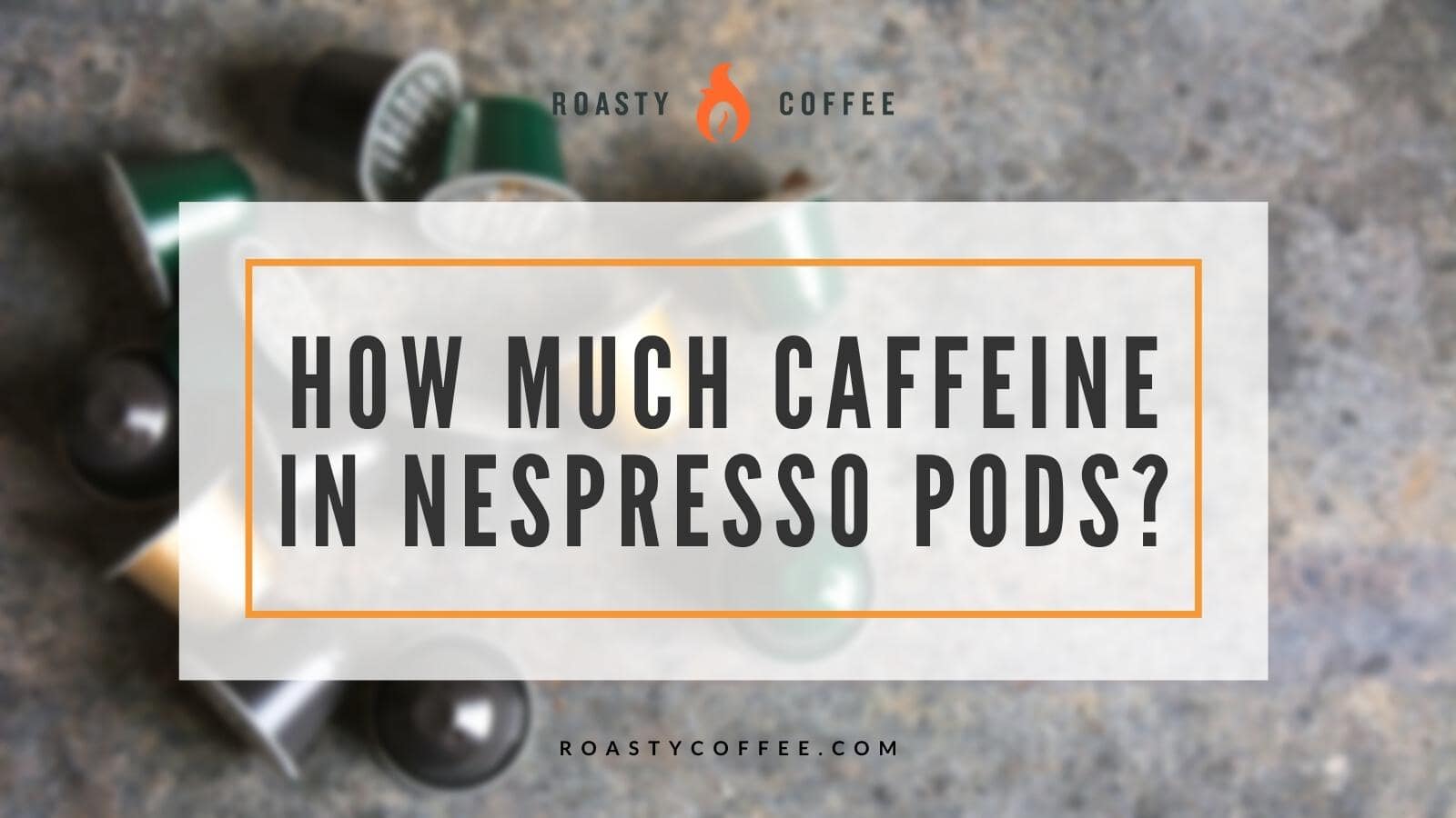 多少咖啡因Nespressopods